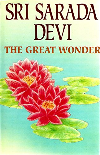 Sri Sarada Devi, the Great Wonder-- a Compilation of Revelations, Reminiscences and Studies [Hardcover] Apostles; Monks; Savants and Scholars and Devotees of the Ramakrishna Order