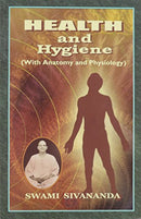 Health and Hygiene: with Anatomy and Physiology [Paperback] Swami Sivananda