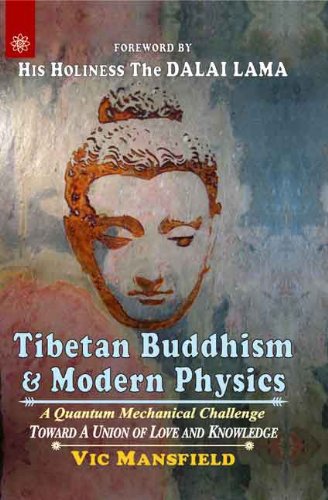 Tibetan Buddhism & Modern Physics: A Quantum Mechanical Challenge Toward a Union of Love and Knowledge [Paperback] Vic Mansfield