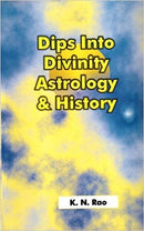 Dips into Divinity Astrology and History [Paperback] K. N. Rao