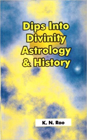 Dips into Divinity Astrology and History [Paperback] K. N. Rao