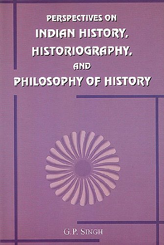 Perspectives on Indian History, Histriography, and Philosophy of History [Hardcover] Singh and G.P.