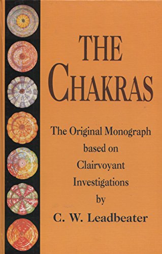 The Chakras: The Original Monograph Based on Clairvoyant Investigations [Paperback] C.W. Leadbeater