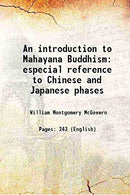 An Introduction To Mahayana Buddhism: With Especial Reference To Chinese And Japanesse Phases [Unknown Binding] William Montgomery Mcgovern