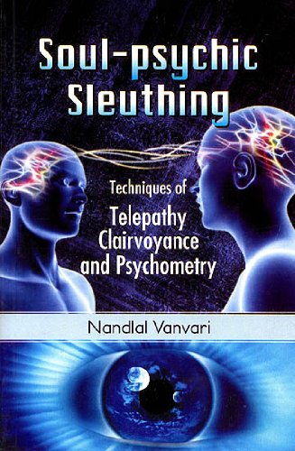 Soul-Psychic Sleuthing Techniques of Telepathy Clairvoyance and Psychometry [Paperback] Nandlal Vanvari