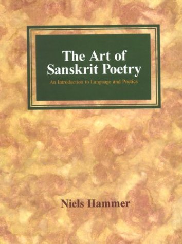 Art of Sanskrit Poetry: An Introduction to Language and Poetics (English and Sanskrit Edition) [Hardcover] Hammer, Niels