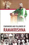 Companions and Followers of Ramakrishna [Hardcover] Compiled and edited by Maloti Sen Gupta