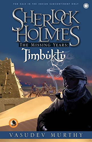 Sherlock Holmes :: The Missing Year Timbuktu [Paperback] Vasudev Murthy