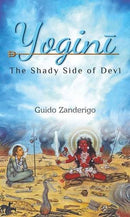 Yogini: The Shady Side of Devi [Hardcover] Guido Zanderigo