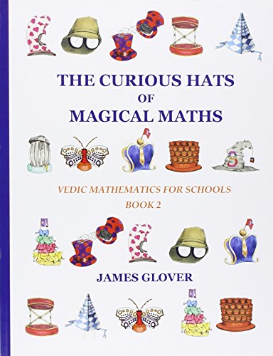 The Curious Hats of Magical Maths: Vedic Mathematics for Schools Book 2 [Paperback] James Glover
