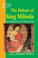 The Debate of King Milinda: An Abridgement of The Milinda Panha [Hardcover] Bhikkhu Pesala