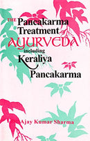 The Pancakarma Treatment of Ayurveda including Keraliya Pancakarma [Paperback] Prof. Dr. Ajay Kumar Sharma