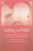 Looking from Within: A Seeker's Guide to Attitudes for Mastery and Inner Growth [Paperback] A.S. Dalal