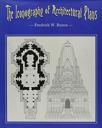 Iconography of Architectural Plans: A Study of the Influence of Buddhism and Hinduism on Plans of South and Southeast Asia [Hardcover] Fredrick W. Bunce