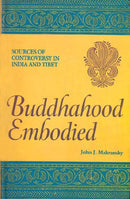 Buddhahood Embodied ; Sources of Controversy in India and Tibet [Hardcover] John J. Makransky