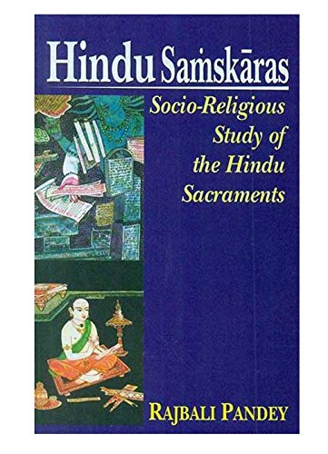 Hindu Samskaras: Socio-Religious Study of the Hindu Sacraments [Paperback] Rajbali Pandey