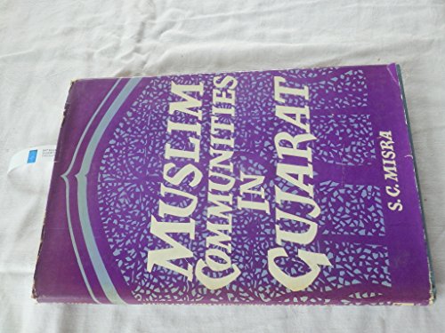 Muslim Communities in Gujarat: Preliminary Studies in Their History [Hardcover] Satish C. Misra