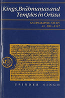 Kings, Brahmanas and Temples in Orissa: An Epigraphic Study Ad 300-1147 [Hardcover] Upinder Singh
