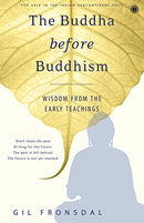 The Buddha before Buddhism [Nov 30, 2017] Gil Fronsdal Gil Fronsdal