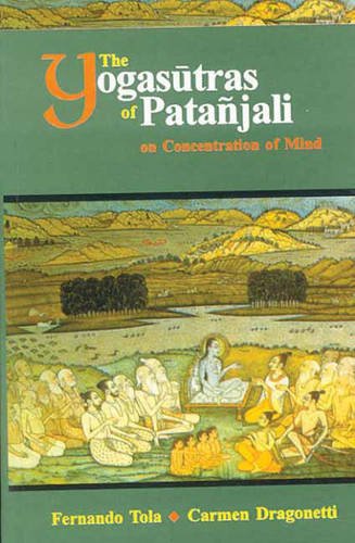The Yogasutras of Patanjali on Concentration of Mind [Hardcover] Fernando Tola & Carmen Dragonetti; Carmen Dragonetti and K. D. Prithipaul
