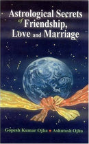 Astrological Secrets of Friendship, Love and Marriage [Hardcover] Kumar Gopesh Ojha and Ashutosh Ojha