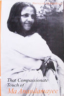 That Compassionate Touch of Ma Anandamayee [Paperback] Narayan Chadhuri