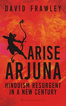 Arise Arjuna: Hinduism Resurgent in a New Century [Paperback] Frawley, David
