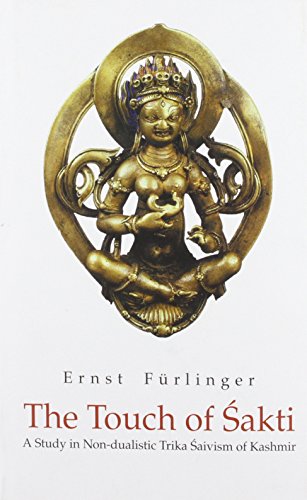 The Touch of Sakti: A Study in Non-dualistic Trika Saivism of Kashmir [Hardcover] Ernst Furlinger