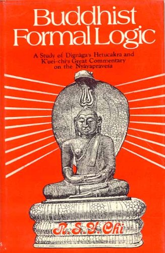 Buddhist Formal Logic: A Study of Dignaga's Hetucakra and K'Uei-Chi's Great Commentary on the Nyayapravesa (Pt.1) R. S. Y. Chi
