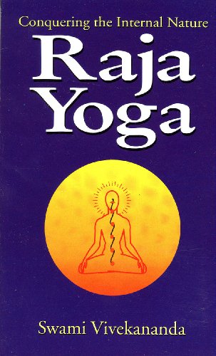 Raja Yoga or Conquering the Internal Nature [Paperback] by Swami Vivekananda and Vivekananda, Swami