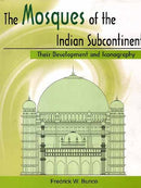 The Mosques of the Indian Subcontinent: Their Development and Iconography [Hardcover] Fredrick W. Bunce