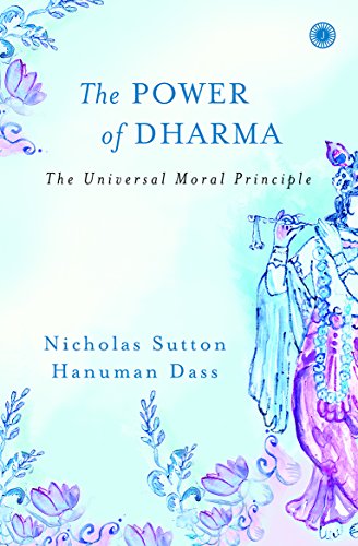 Power of Dharma,The - The Universal Moral Principle [Paperback] Dr Nicholas Sutton and Hanuman Dass