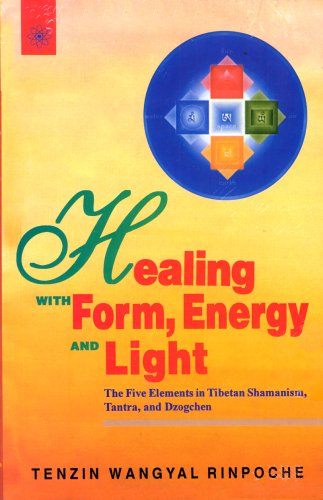 Healing with Form, Energy and Light Tenzin Wangyal Rinpoche