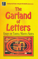 The Garland of Letters: Essays on Tantra/ Mantra Sastra [Paperback] Sir John Woodroffe (Arthur Avalon)