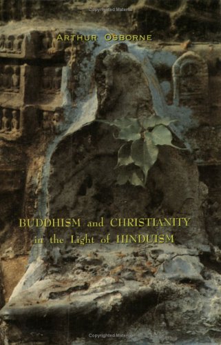 Buddhism and Christianity in the light of Hinduism Osborne, Arthur