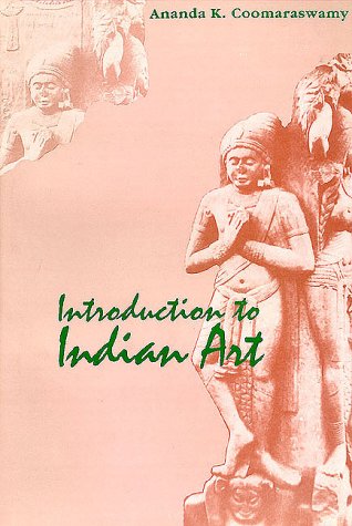 Introduction to Indian Art [Hardcover] Ananda K. Coomaraswamy