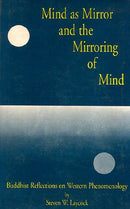 Mind as Mirror and the Mirroring of Mind ; Buddhist Reflections on Western Phenomenology [Hardcover] Steven D. Laycock