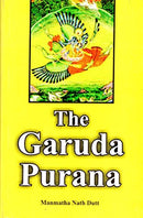 The Garuda Purana: Translated into English (Sri Garib Das Oriental Series No. 343) [Hardcover] Manmatha Nath Dutt and M.N. Dutt