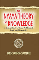 The Nyaya Theory of Knowledge: A Critical Study of Some Problems of Logic and Metaphysics [Hardcover] Satischandra Chatterjee