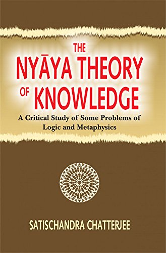 The Nyaya Theory of Knowledge: A Critical Study of Some Problems of Logic and Metaphysics [Hardcover] Satischandra Chatterjee