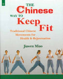 The Chinese Way To Keep Fit: Information and Exercises [Paperback] Jiawen Miao