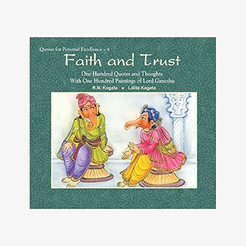 Faith and Trust: One Hundred Quotes and Thoughts with One Hundred Paintings of Lord Ganesha [Hardcover] R.N. Kogata and Lalita Kogata