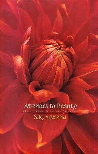 Avenues to Beauty: Eight Essays in Aesthetics [Hardcover] SK Saxena