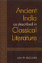 Ancient India as described in Classical Literature: Being a Collection of Greek and Latin texts Relating to India [Hardcover] John W. McCrindle