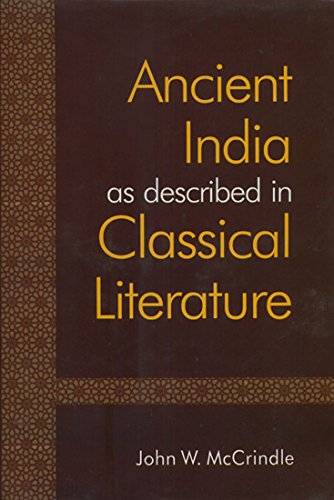 Ancient India as described in Classical Literature: Being a Collection of Greek and Latin texts Relating to India [Hardcover] John W. McCrindle