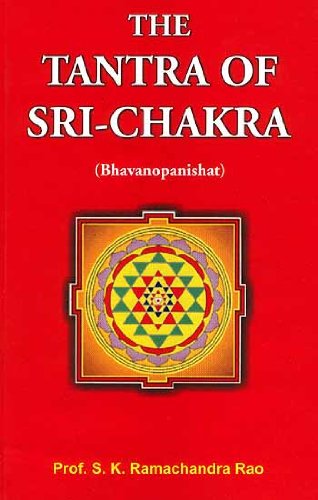 The Tantra of Sri-Chakra (Bhavanopanishat) Prof. S.K. Ramachandra Rao