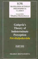 Gangesa's Theory of Indeterminate Perception; Part 1 Gangesa and BHATTACHARYYA, SIBAJIBAN