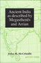 Ancient India as described by Megasthenes and Arrian ( 2nd Edition) McCrindle, John W.