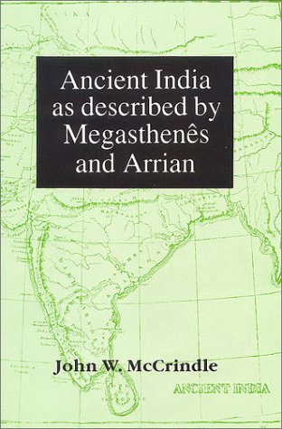 Ancient India as described by Megasthenes and Arrian ( 2nd Edition) McCrindle, John W.