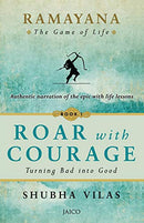 Ramayana: The Game of Life  Book 1: Roar with Courage [Paperback] Shubha Vilas